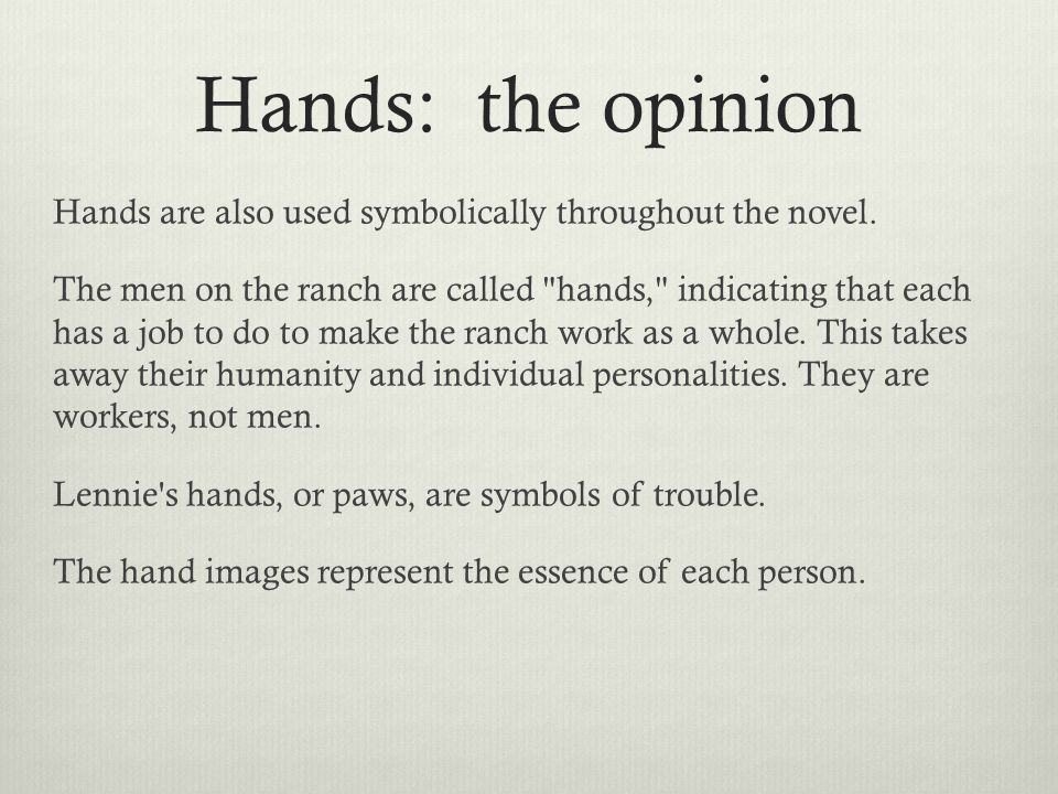 Hands: the opinion Hands are also used symbolically throughout the novel.