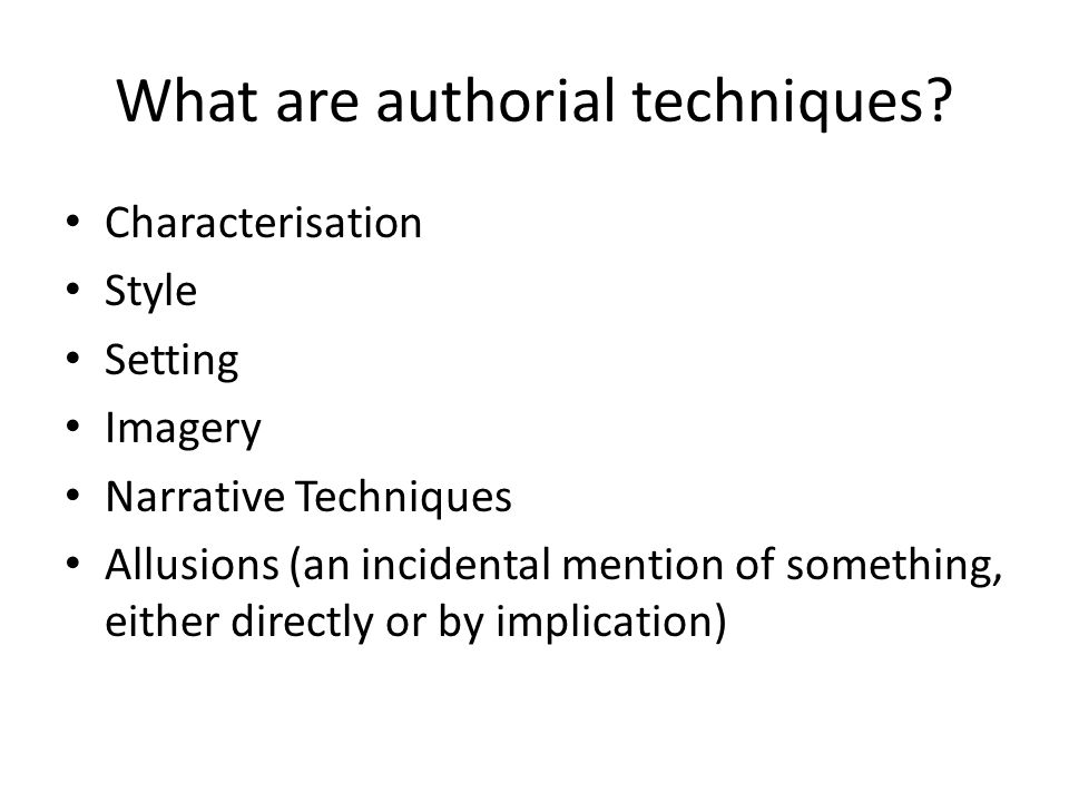 Authorial Techniques In 'Of Mice and Men'. What are authorial techniques?  Characterisation Style Setting Imagery Narrative Techniques Allusions (an  incidental. - ppt download