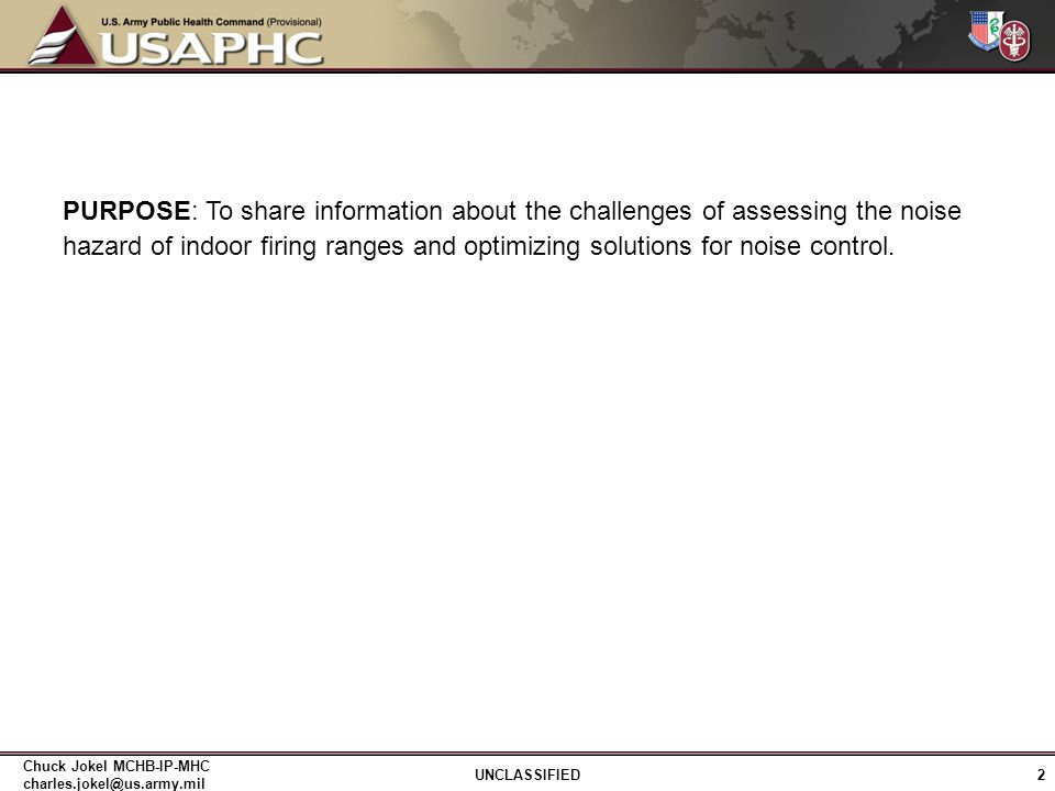 2 PURPOSE: To share information about the challenges of assessing the noise hazard of indoor firing ranges and optimizing solutions for noise control.