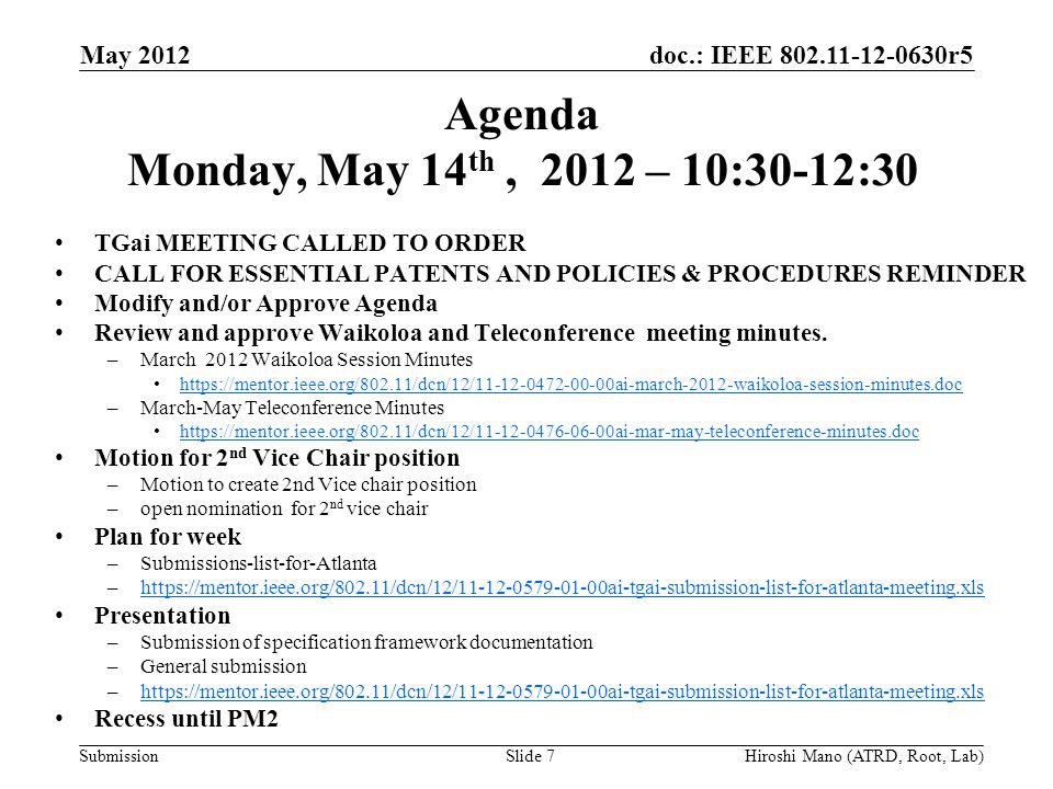 doc.: IEEE r5 Submission Agenda Monday, May 14 th, 2012 – 10:30-12:30 TGai MEETING CALLED TO ORDER CALL FOR ESSENTIAL PATENTS AND POLICIES & PROCEDURES REMINDER Modify and/or Approve Agenda Review and approve Waikoloa and Teleconference meeting minutes.