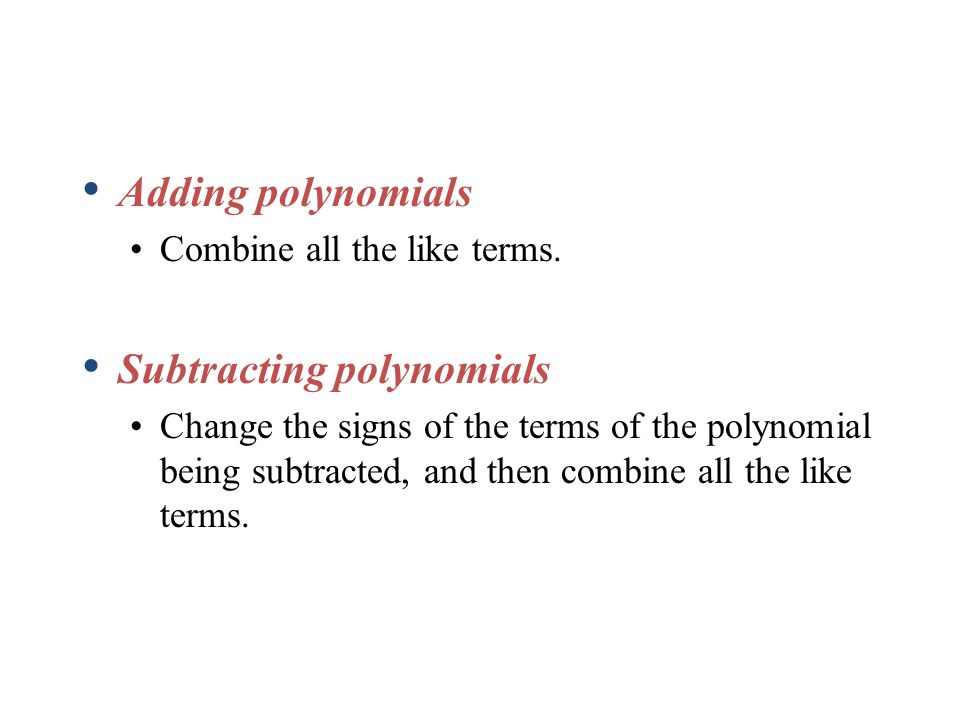 Adding polynomials Combine all the like terms.