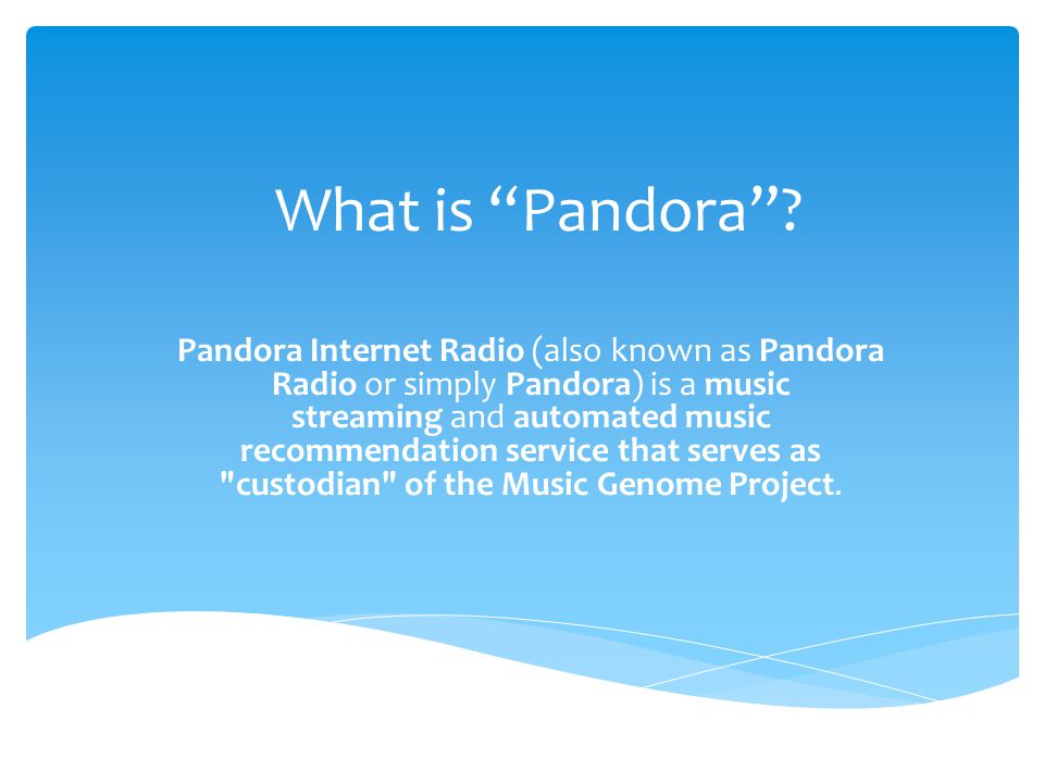 Lei Shi Raj Patel Ryan Bouc & Frank Lawrence. What “Pandora”? Pandora Internet Radio (also known as Pandora Radio or simply Pandora) is a music streaming. - ppt download