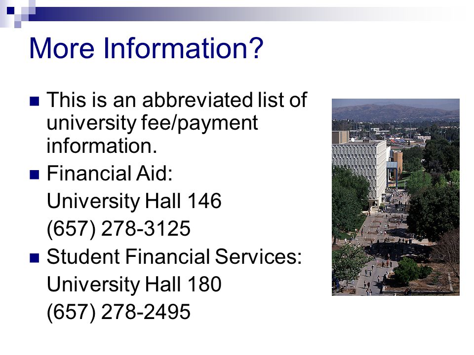 More Information. This is an abbreviated list of university fee/payment information.