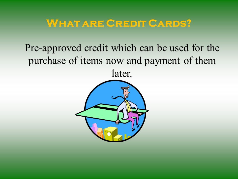 What are Credit Cards.
