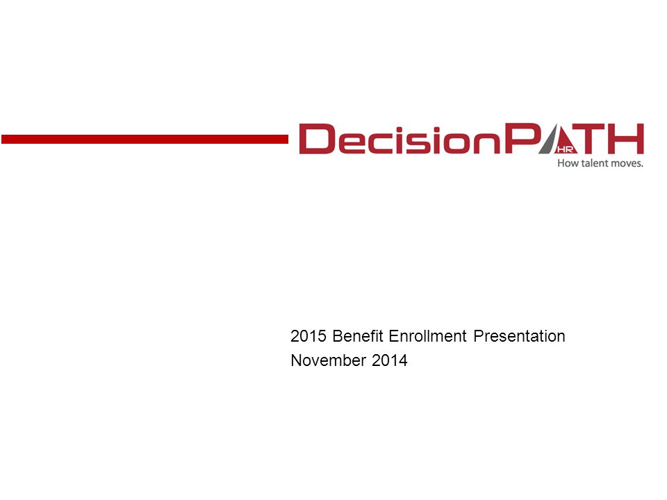 2015 Benefit Enrollment Presentation November 2014