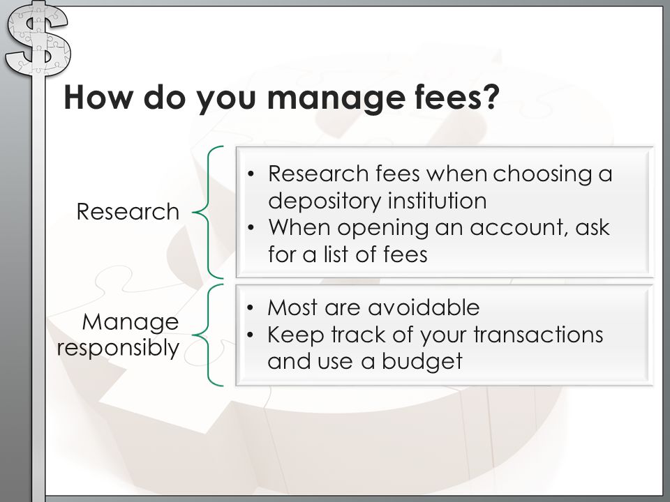Research Manage responsibly How do you manage fees.
