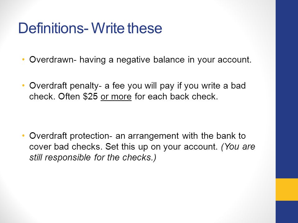 Definitions- Write these Overdrawn- having a negative balance in your account.