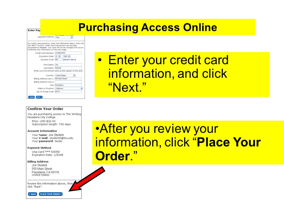 Enter your credit card information, and click Next. After you review your information, click Place Your Order. Purchasing Access Online