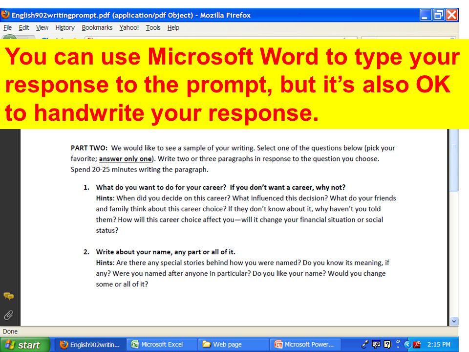 You can use Microsoft Word to type your response to the prompt, but it’s also OK to handwrite your response.
