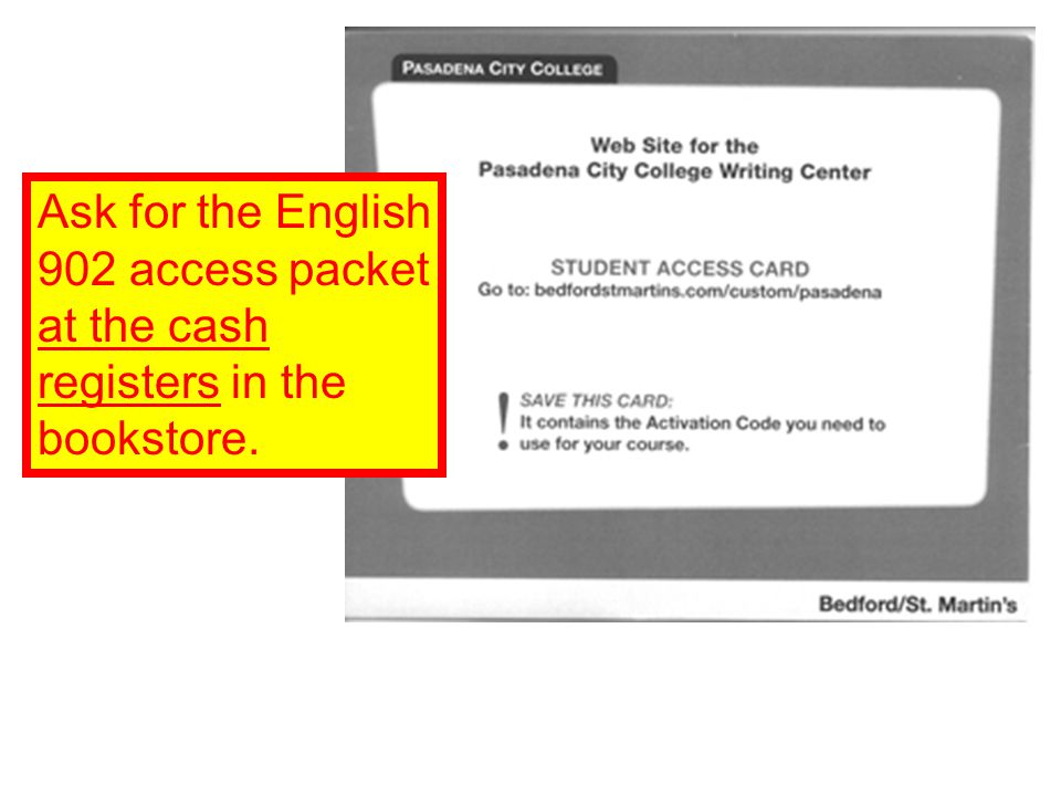 Ask for the English 902 access packet at the cash registers in the bookstore.