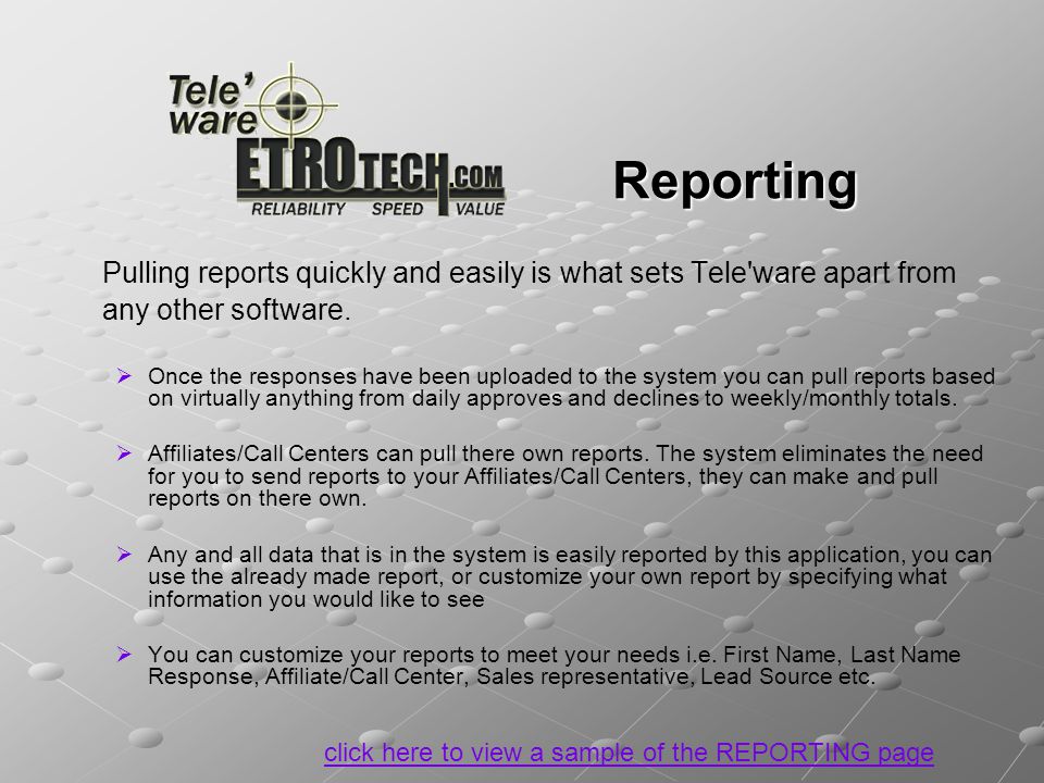 Reporting Pulling reports quickly and easily is what sets Tele ware apart from any other software.