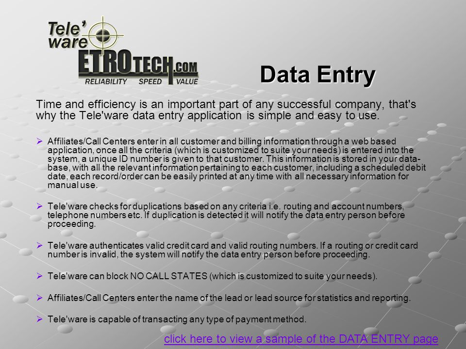 Data Entry Time and efficiency is an important part of any successful company, that s why the Tele ware data entry application is simple and easy to use.