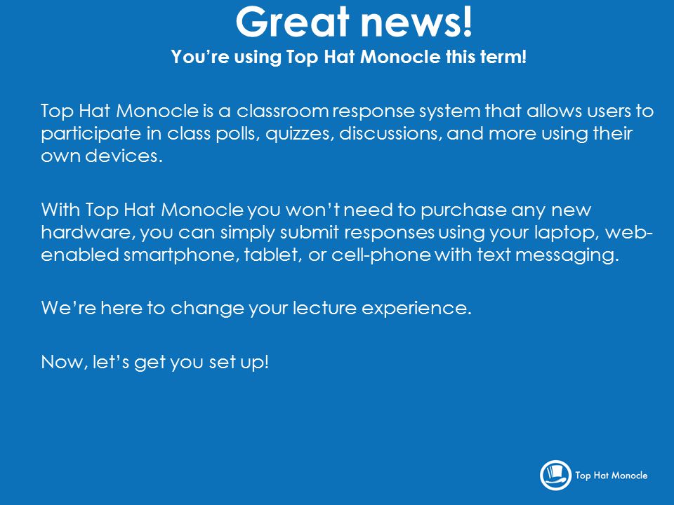 Great news. You’re using Top Hat Monocle this term.