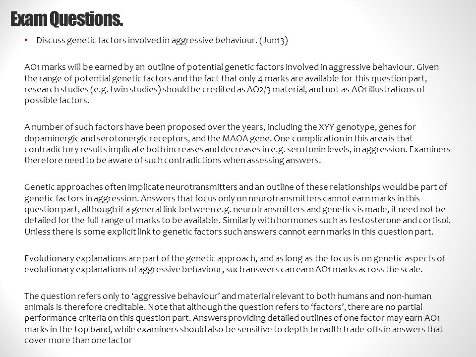 Exam Questions. Discuss genetic factors involved in aggressive behaviour.