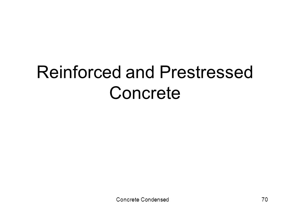 Concrete Condensed70 Reinforced and Prestressed Concrete