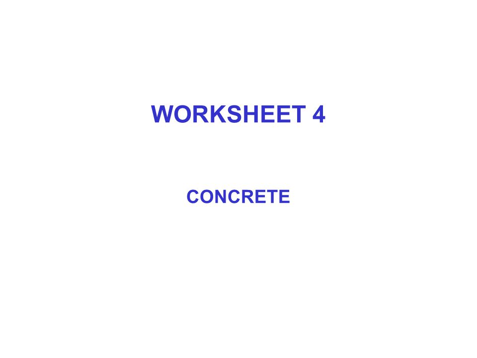 WORKSHEET 4 CONCRETE