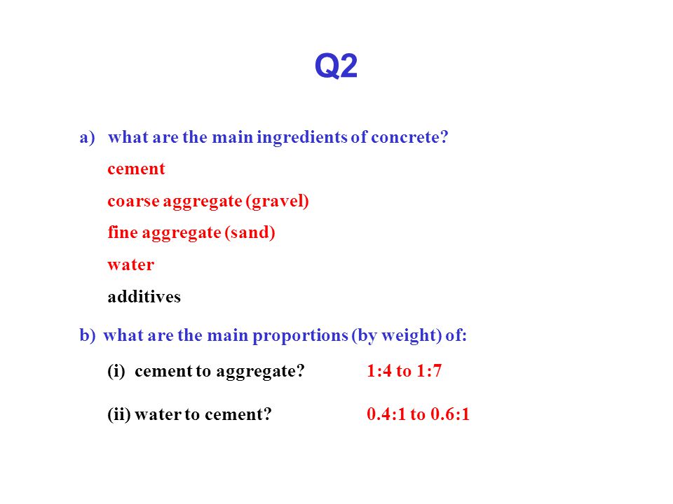 Q2 a) what are the main ingredients of concrete.