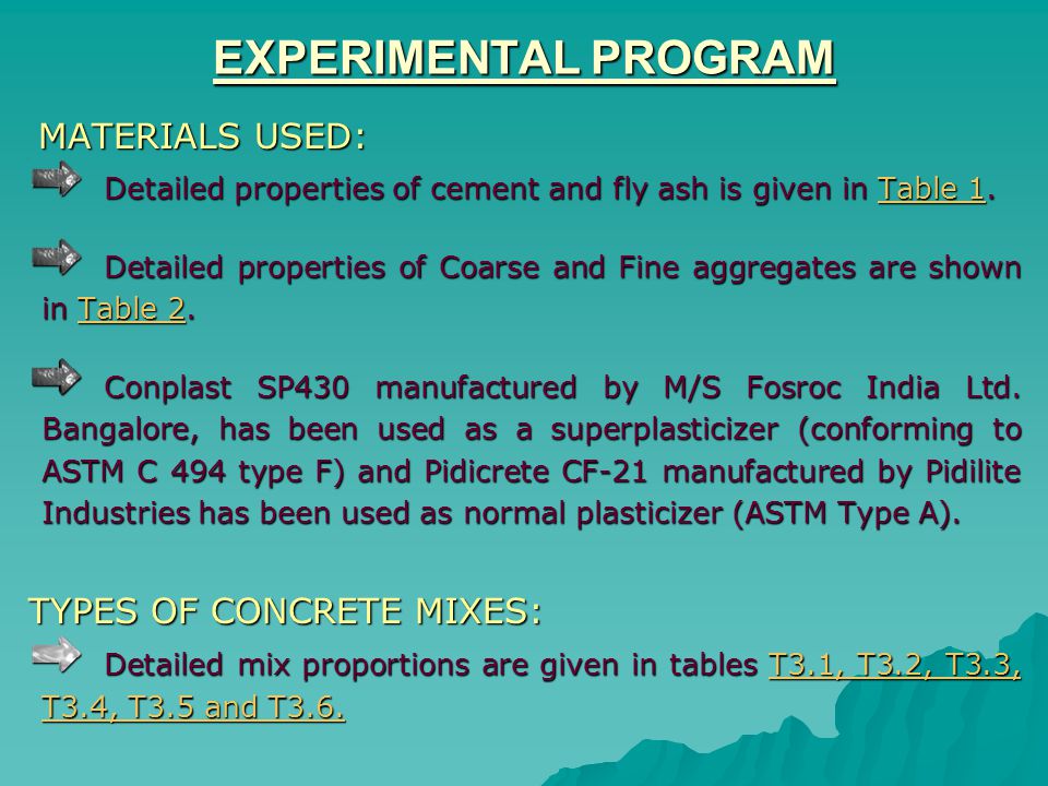 EXPERIMENTAL PROGRAM MATERIALS USED: MATERIALS USED: Detailed properties of cement and fly ash is given in Table 1.
