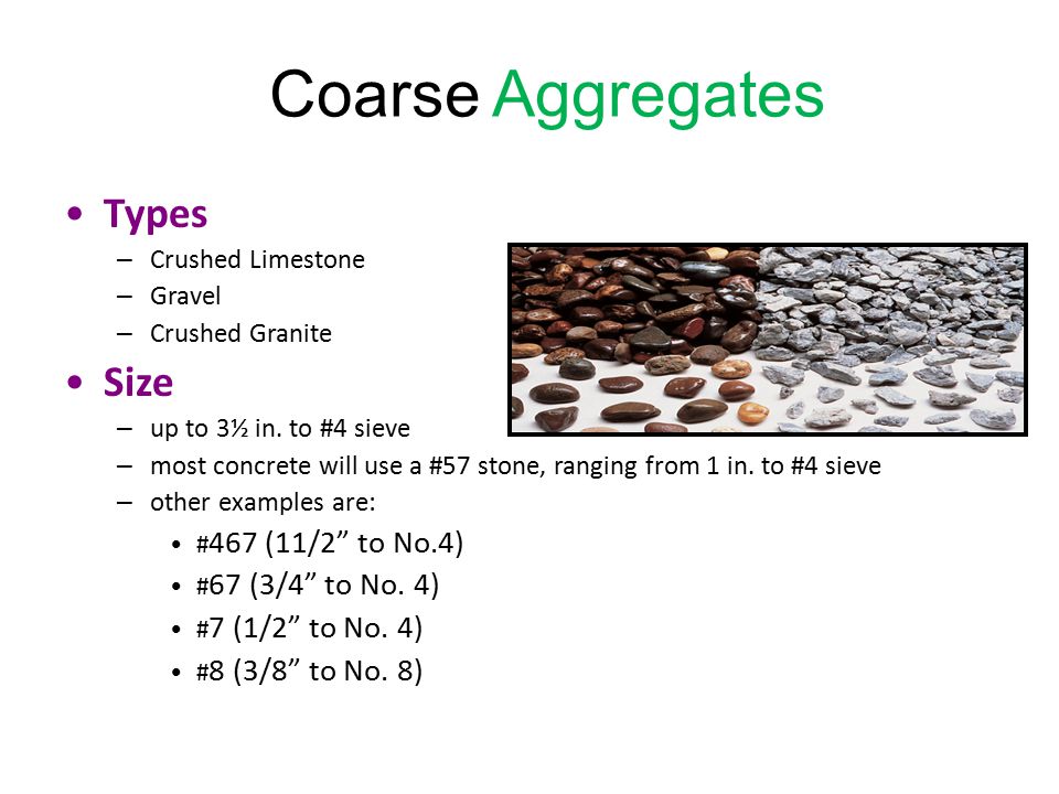 Coarse Aggregates Types – Crushed Limestone – Gravel – Crushed Granite Size – up to 3½ in.