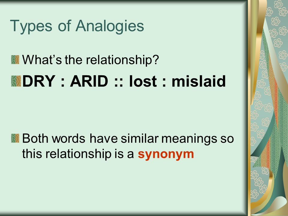 Types of Analogies What’s the relationship.