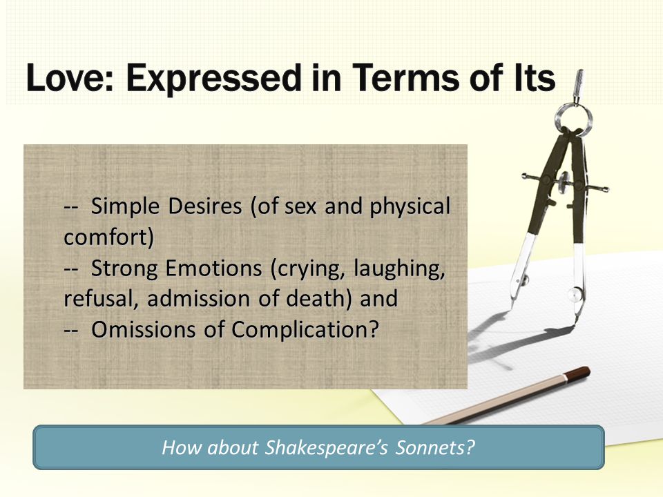 -- Simple Desires (of sex and physical comfort) -- Strong Emotions (crying, laughing, refusal, admission of death) and -- Omissions of Complication.