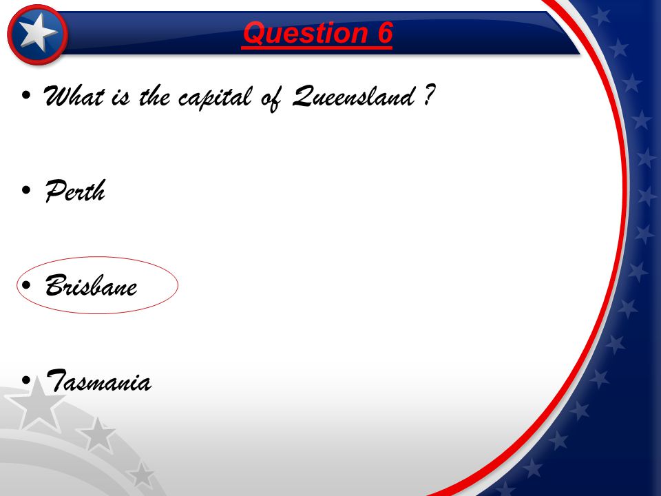 What is the capital of Queensland Perth Brisbane Tasmania Question 6