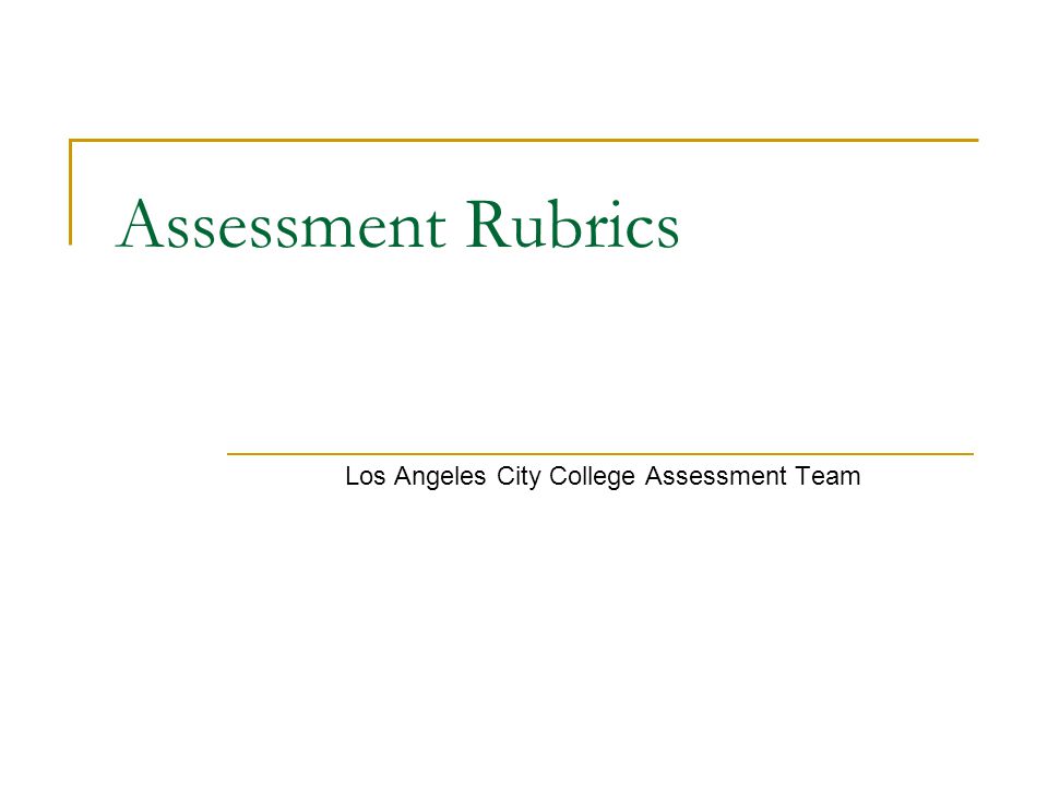 Assessment Rubrics Los Angeles City College Assessment Team