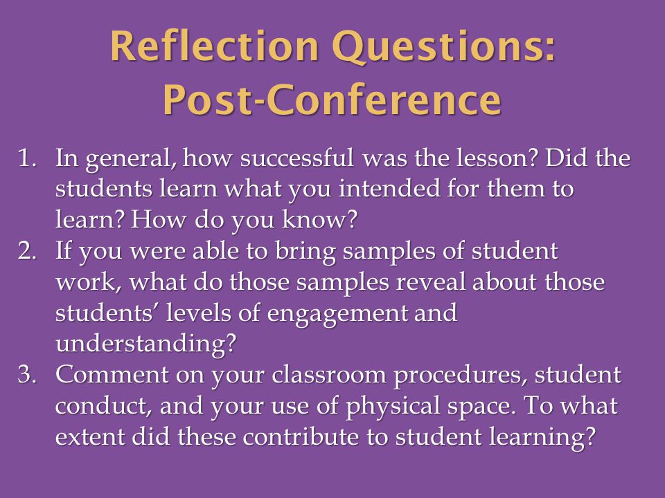 Reflection Questions: Post-Conference 1.In general, how successful was the lesson.