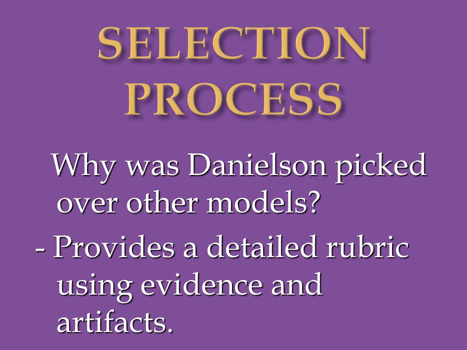 Why was Danielson picked over other models. Why was Danielson picked over other models.