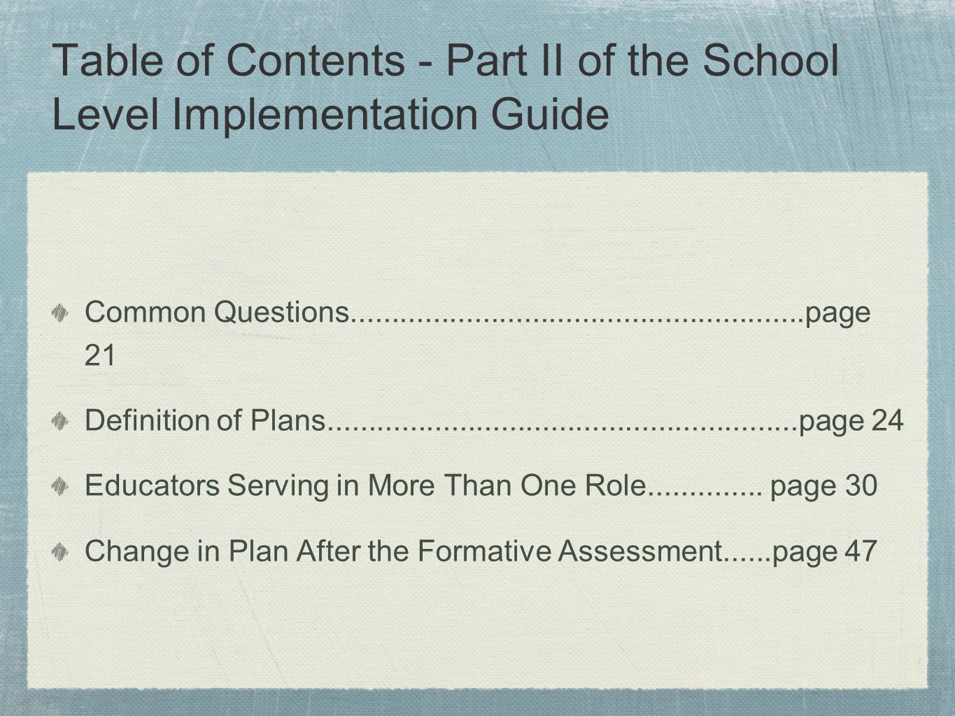 Table of Contents - Part II of the School Level Implementation Guide Common Questions page 21 Definition of Plans page 24 Educators Serving in More Than One Role