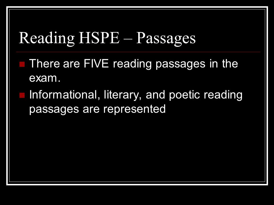 Reading HSPE – Passages There are FIVE reading passages in the exam.