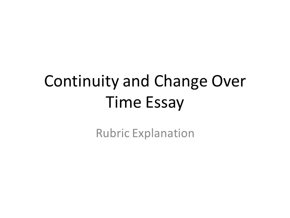 Continuity and Change Over Time Essay Rubric Explanation