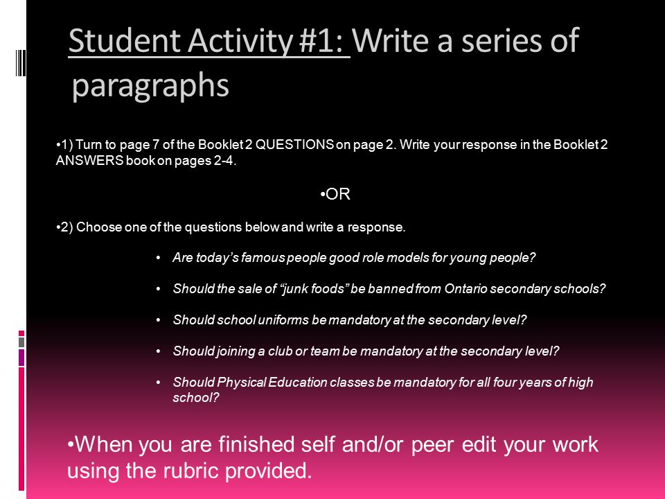 Student Activity #1: Write a series of paragraphs 1) Turn to page 7 of the Booklet 2 QUESTIONS on page 2.