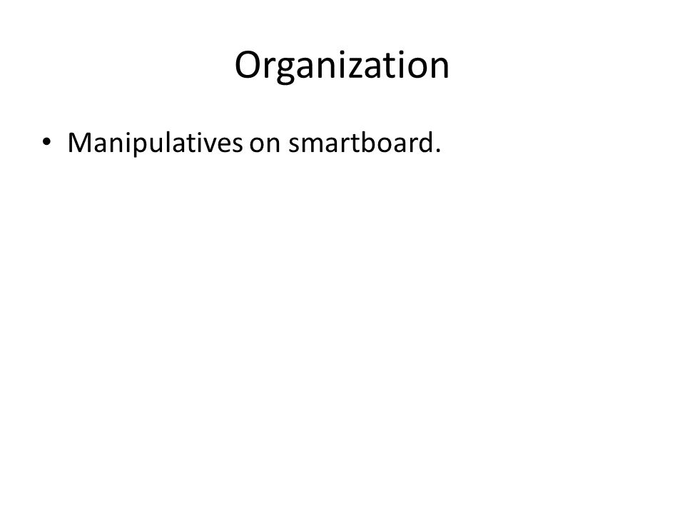 Organization Manipulatives on smartboard.