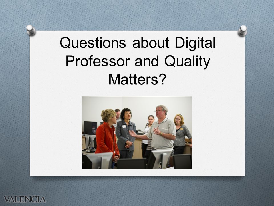 Questions about Digital Professor and Quality Matters