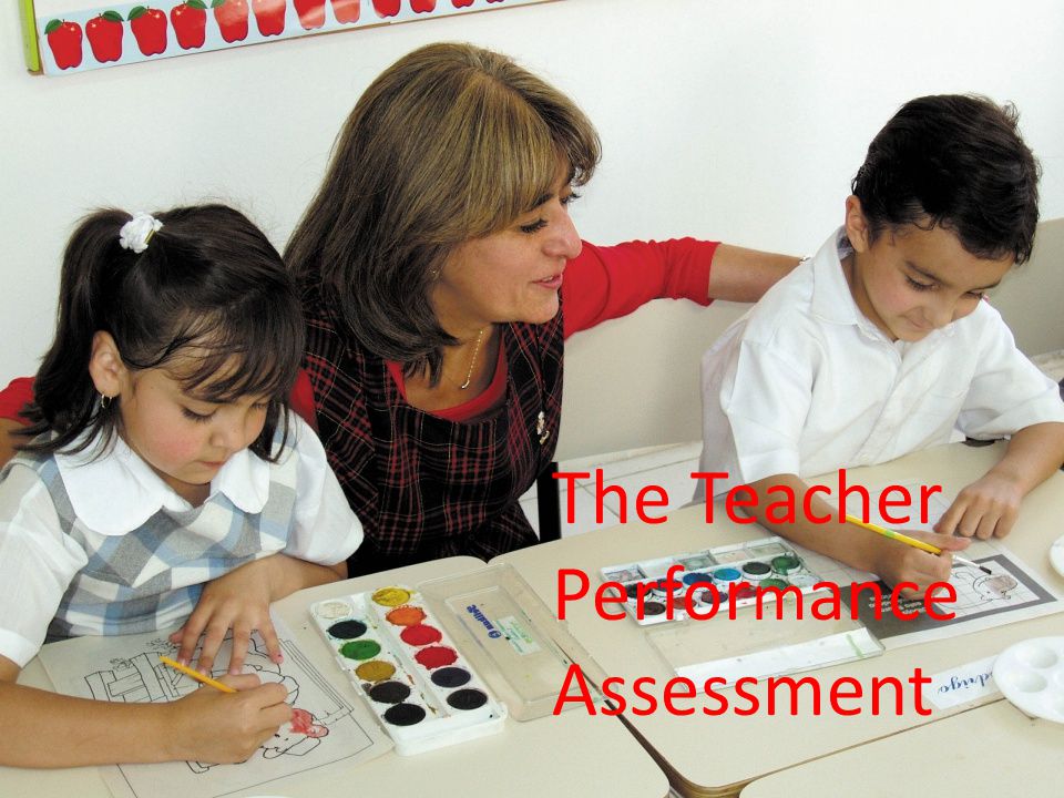 The Teacher Perfor m ance Assessment
