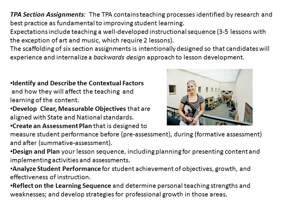 TPA Section Assignments: The TPA contains teaching processes identified by research and best practice as fundamental to improving student learning.