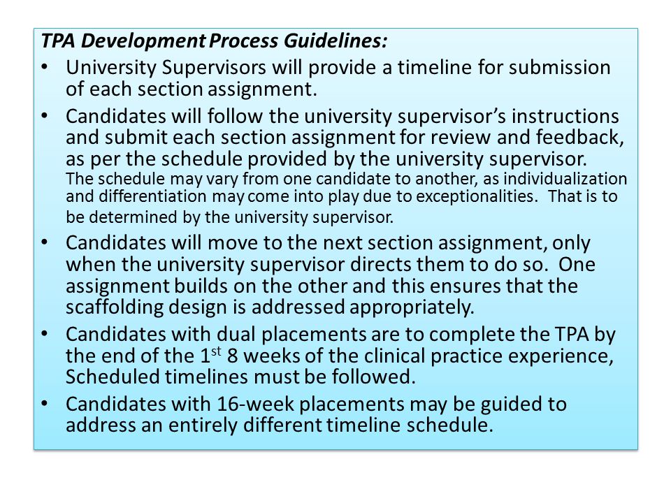 TPA Development Process Guidelines: University Supervisors will provide a timeline for submission of each section assignment.