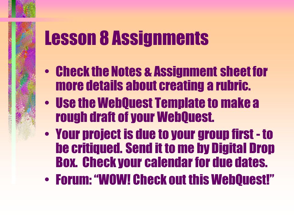 Lesson 8 Assignments Check the Notes & Assignment sheet for more details about creating a rubric.