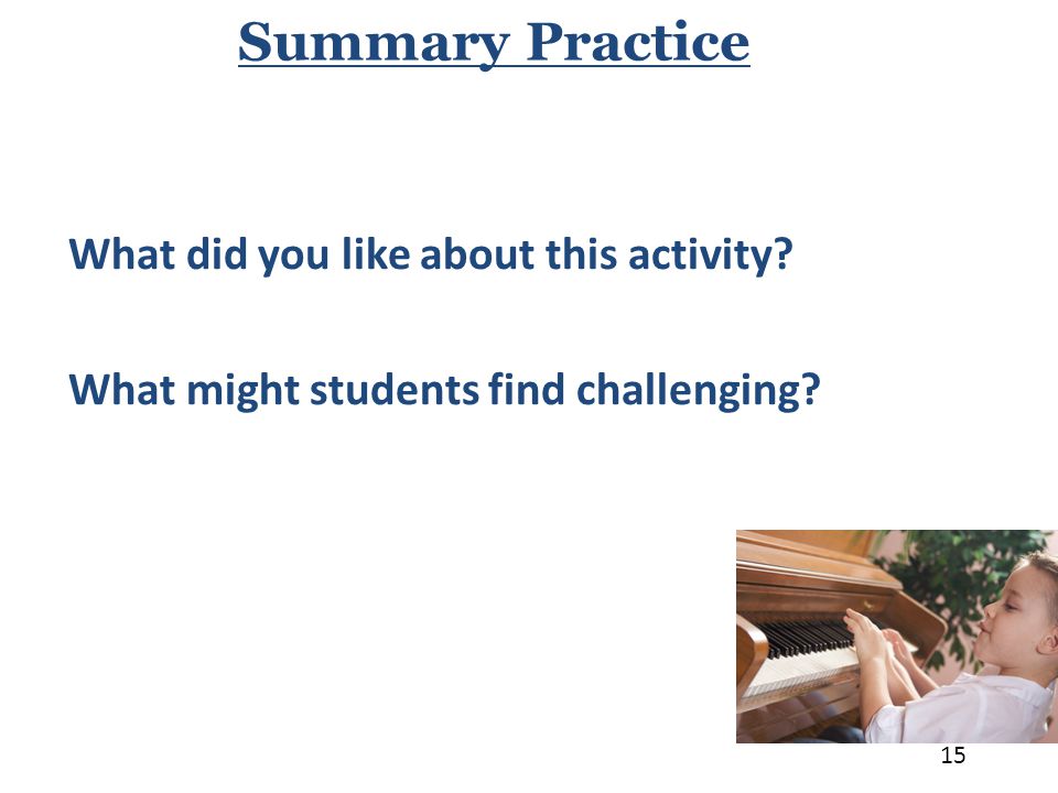 What did you like about this activity What might students find challenging Summary Practice 15