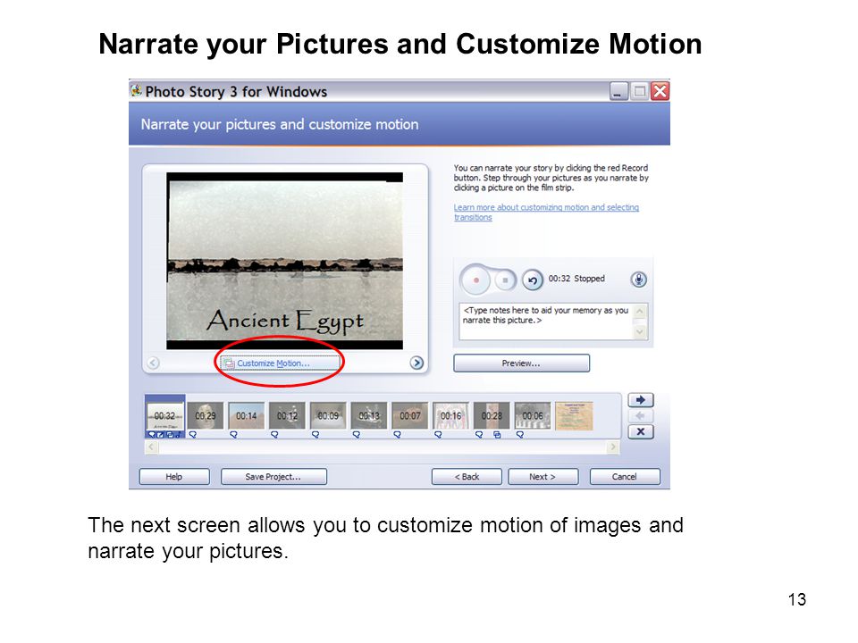 13 Narrate your Pictures and Customize Motion The next screen allows you to customize motion of images and narrate your pictures.
