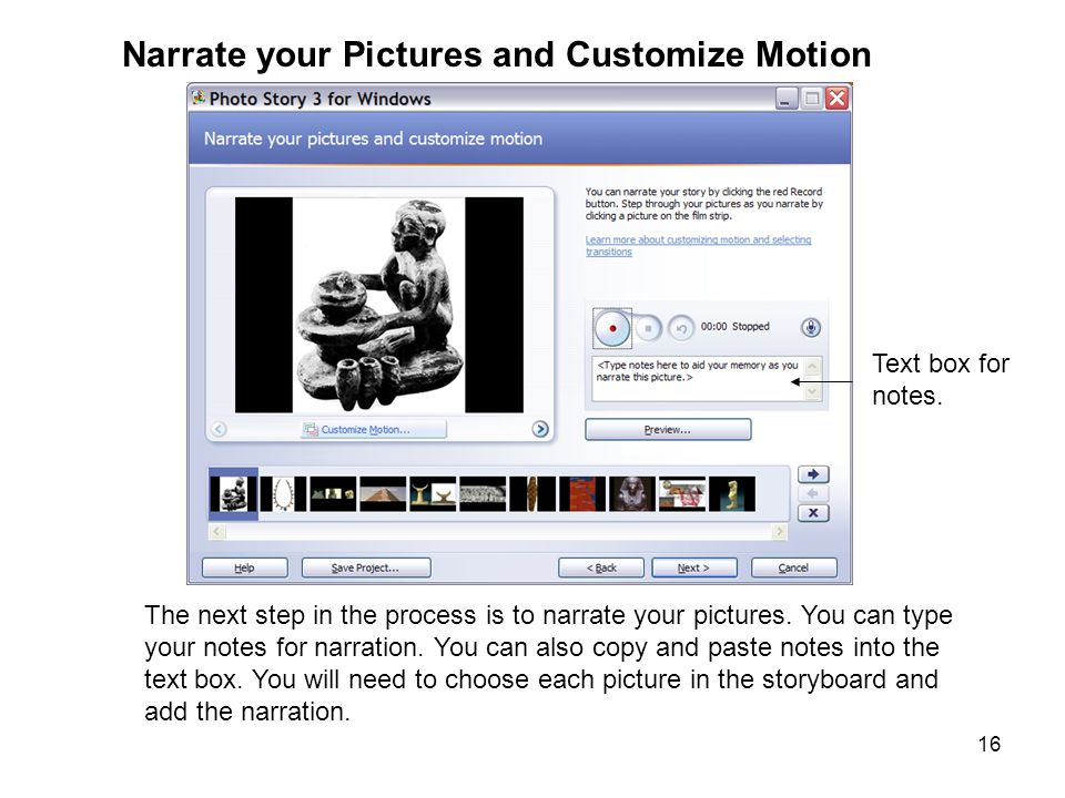 16 The next step in the process is to narrate your pictures.