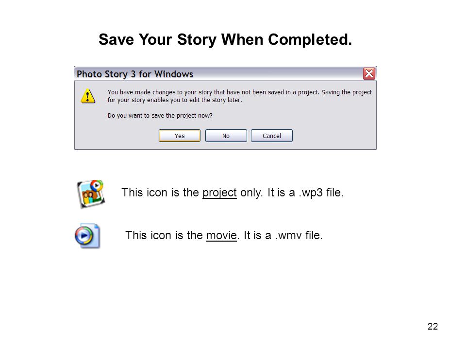 22 Save Your Story When Completed. This icon is the project only.