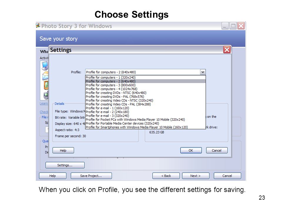 23 Choose Settings When you click on Profile, you see the different settings for saving.