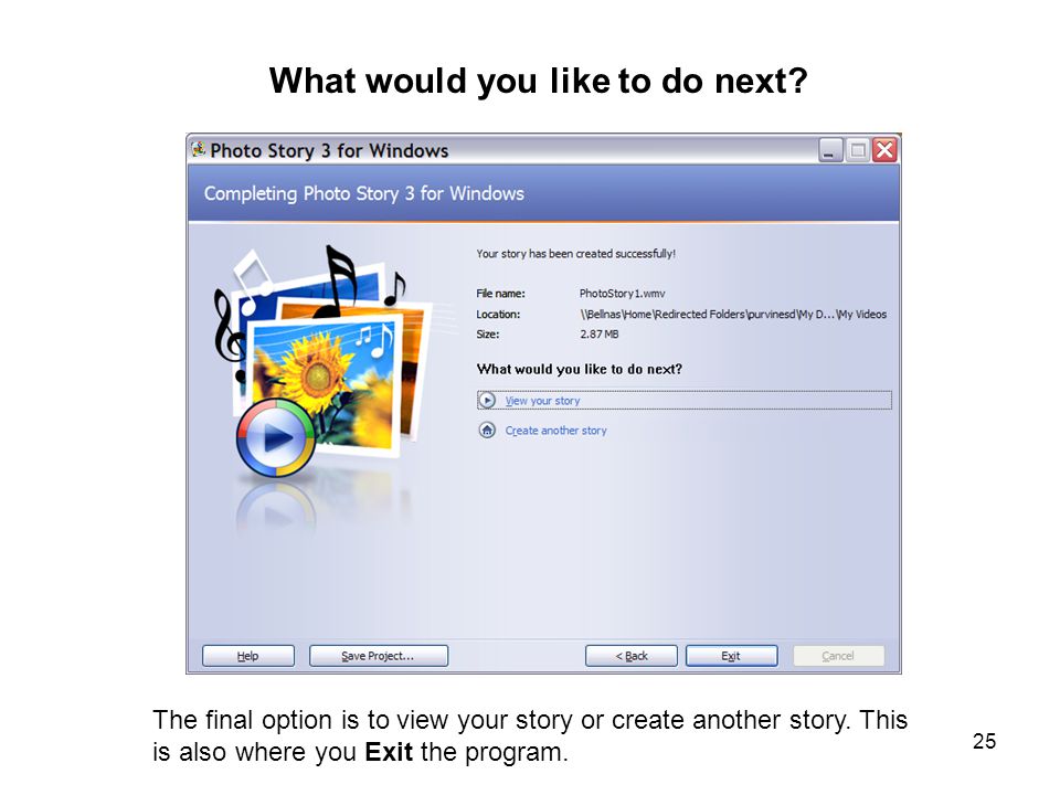 25 What would you like to do next. The final option is to view your story or create another story.