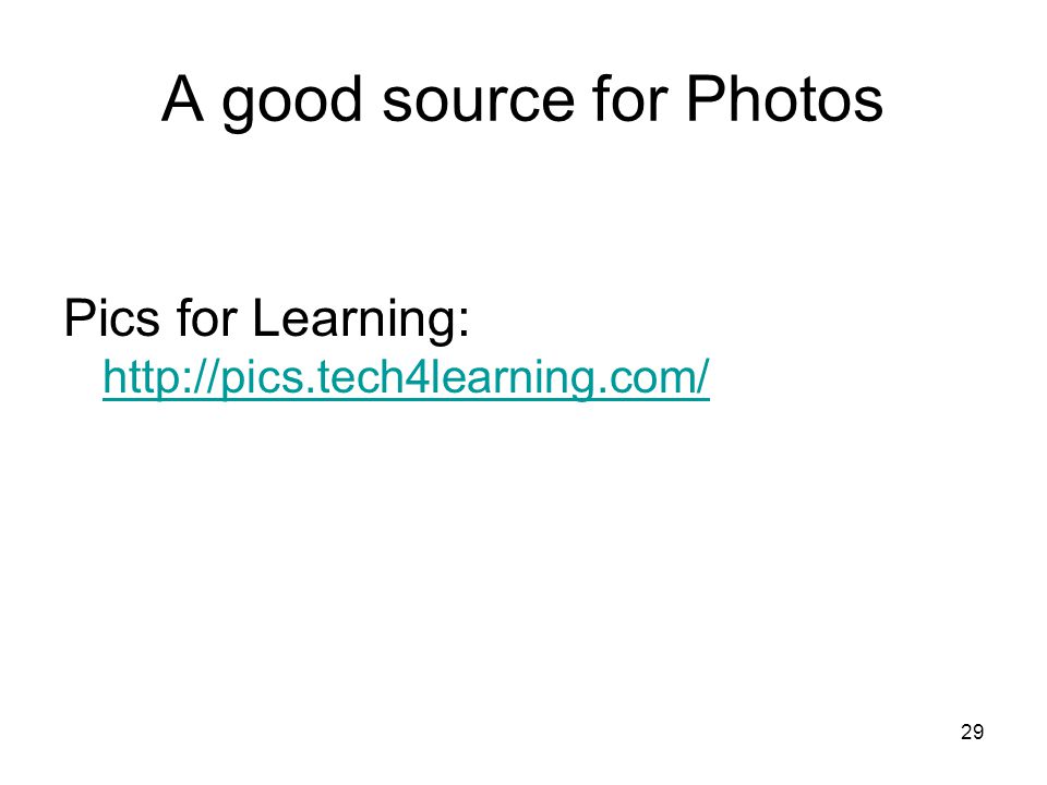 29 A good source for Photos Pics for Learning: