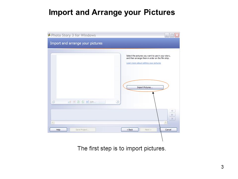 3 The first step is to import pictures. Import and Arrange your Pictures