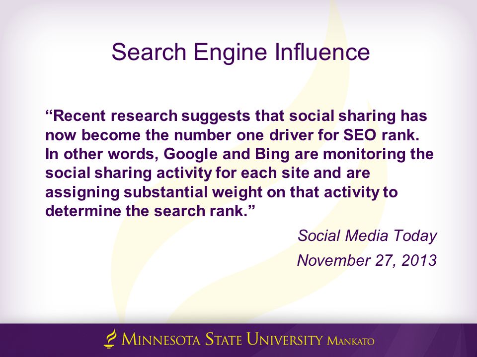 Search Engine Influence Recent research suggests that social sharing has now become the number one driver for SEO rank.