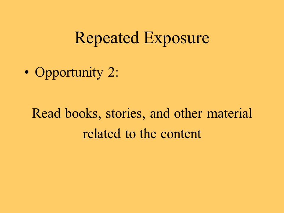 Repeated Exposure Opportunity 2: Read books, stories, and other material related to the content