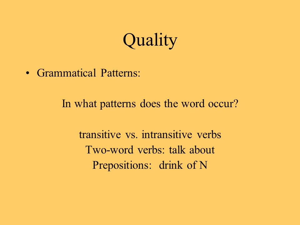 Quality Grammatical Patterns: In what patterns does the word occur.